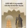 Cuộc đời và Sự Nghiệp của Đại Sư Huyền Trang
