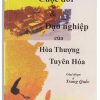 Cuộc đời và Đạo nghiệp của Hòa Thượng Tuyên Hóa
