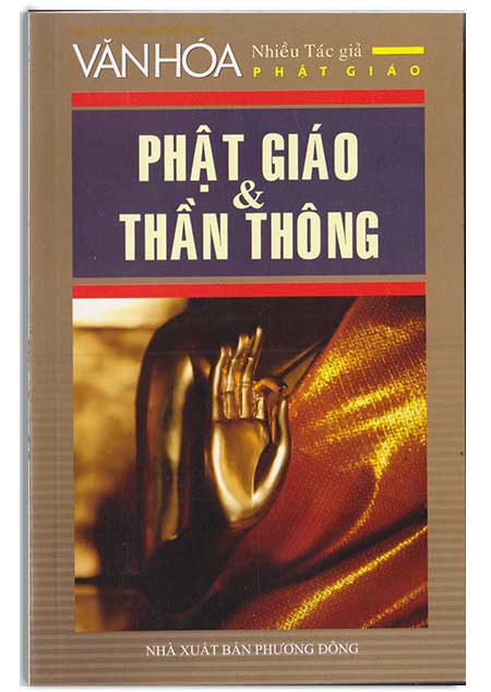 <h2><strong>Phật giáo và Thần thông</strong></h2> Nhiều Tác giả Văn Hóa Phật Giáo NXB Phương Đông - 215 trang Sách gồm 24 bài viết với nhiều đề tài đa dạng về nghiên cứu Phật học, Thiền học, niềm tin Phật, sự hiền thiện, tình thương, hạnh phúc của nhiều tác giả cộng tác Tạp Chí Văn Hóa Phật Giáo... Than thong trong Phat giao Phật giáo và Thần thông