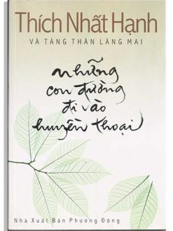 Những con đường đi vào Huyền thoại Thích Nhất Hạnh và Tăng Thần Làng Mai